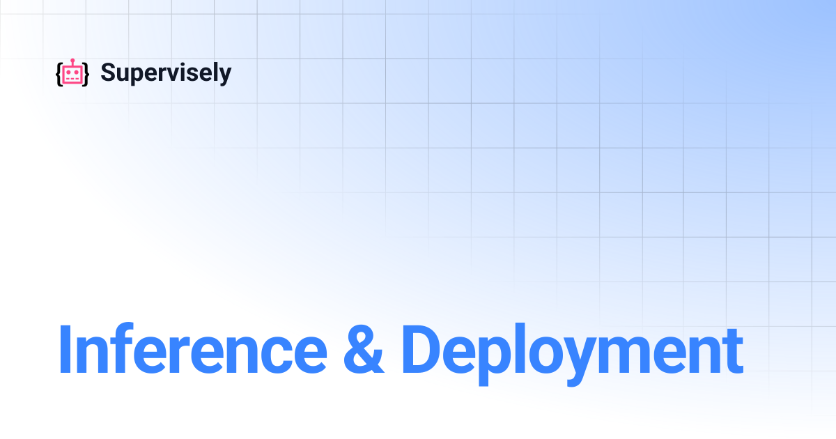 Inference & Deployment | Supervisely
