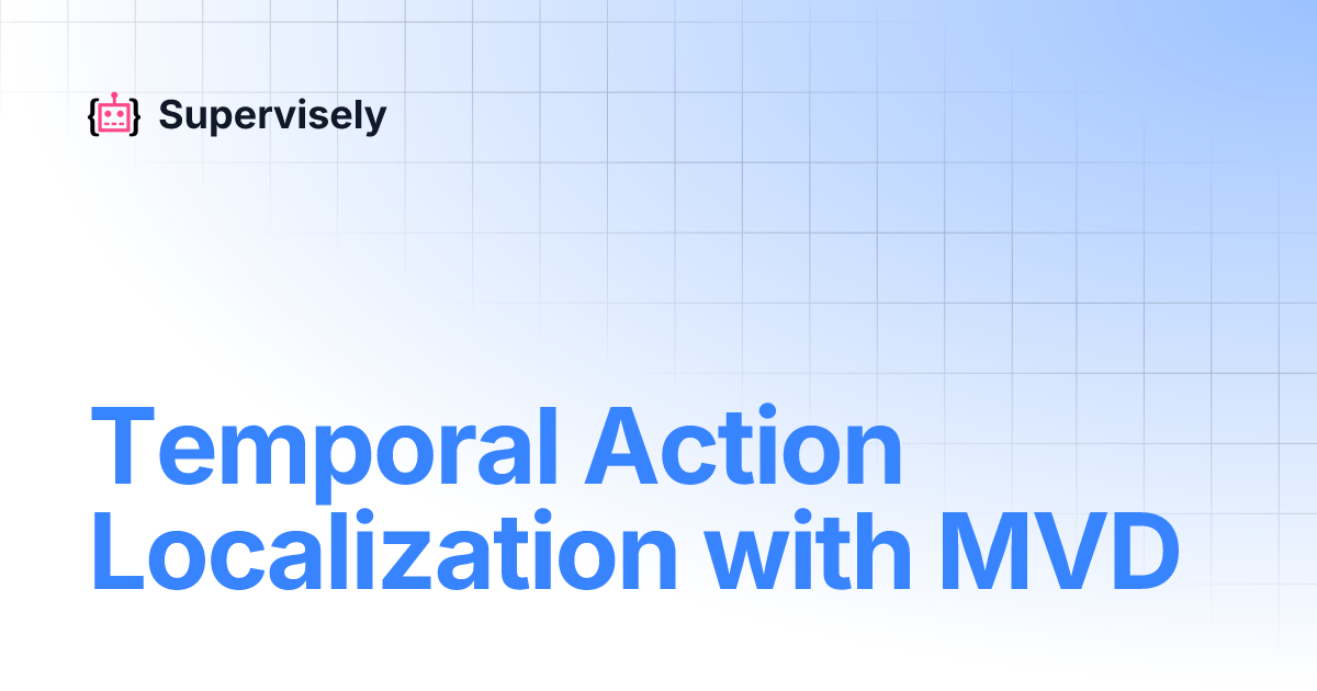 Temporal Action Localization with MVD | Supervisely